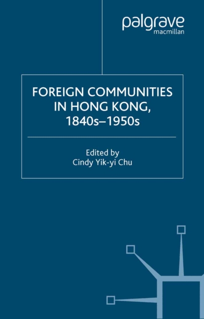 Foreign Communities in Hong Kong, 1840s-1950s, PDF eBook