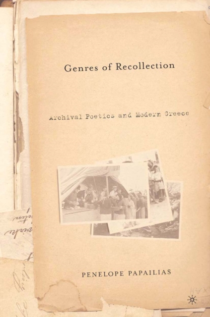 Genres of Recollection : Archival Poetics and Modern Greece, PDF eBook