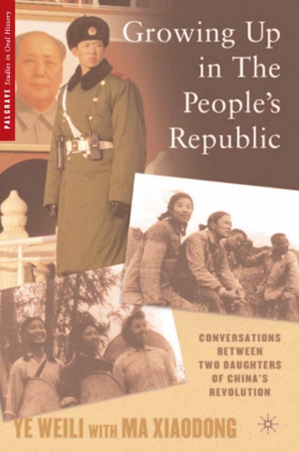 Growing Up in the People's Republic : Conversations between Two Daughters of China's Revolution, PDF eBook