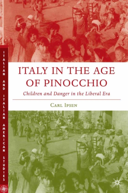 Italy in the Age of Pinocchio : Children and Danger in the Liberal Era, PDF eBook