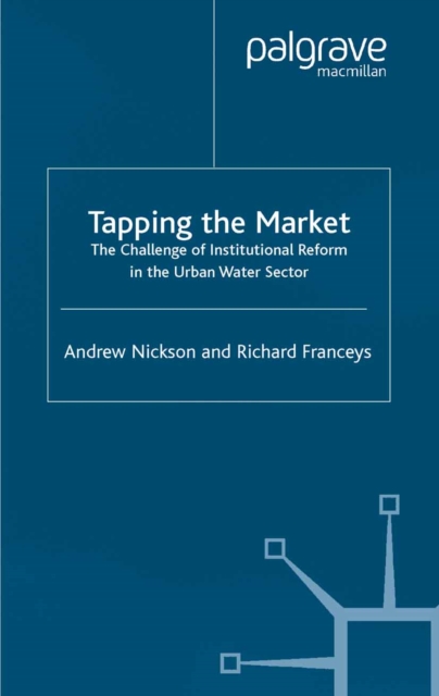Tapping the Market : The Challenge of Institutional Reform in the Urban Water Sector, PDF eBook