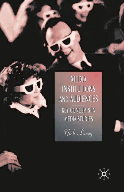 Media, Institutions and Audiences : Key Concepts in Media Studies, PDF eBook