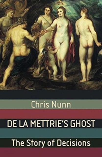 De La Mettrie's Ghost : The Story Of Decisions, Paperback / softback Book
