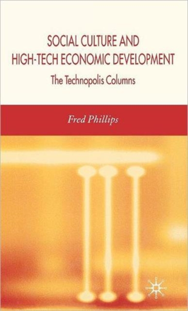 Social Culture and High-Tech Economic Development : The Technopolis Columns, Hardback Book