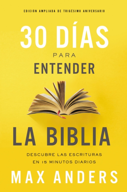 30 dias para entender la Biblia, Edicion ampliada de trigesimo aniversario : Descubre las Escrituras en 15 minutos diarios, EPUB eBook