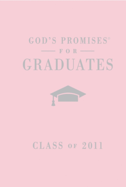 God's Promises for Graduates: Class of 2011 - Girl's Pink Edition : New King James Version, Paperback / softback Book