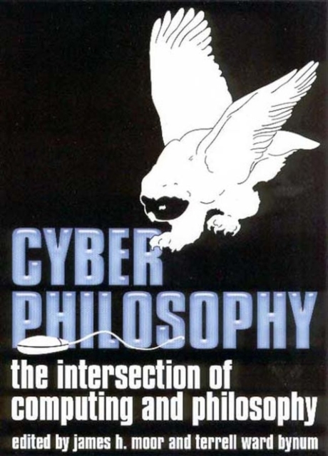 CyberPhilosophy : The Intersection of Philosophy and Computing, Paperback / softback Book