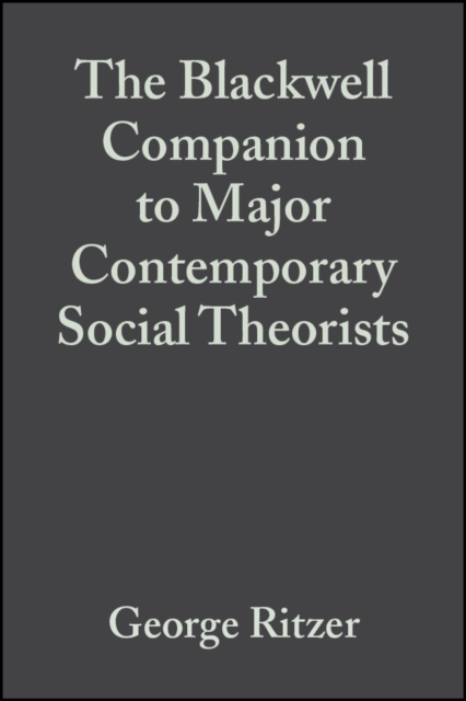 The Blackwell Companion to Major Contemporary Social Theorists, Paperback / softback Book