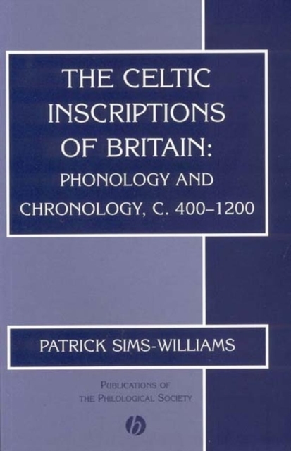 The Celtic Inscriptions of Britain : Phonology and Chronology, c. 400-1200, Paperback / softback Book