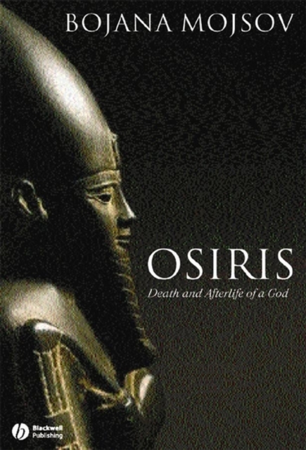 Osiris : Death and Afterlife of a God, Hardback Book