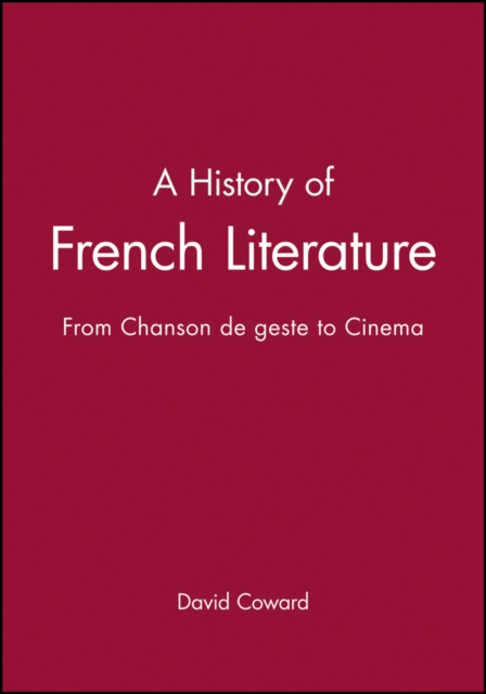 A History of French Literature : From Chanson de geste to Cinema, Paperback / softback Book