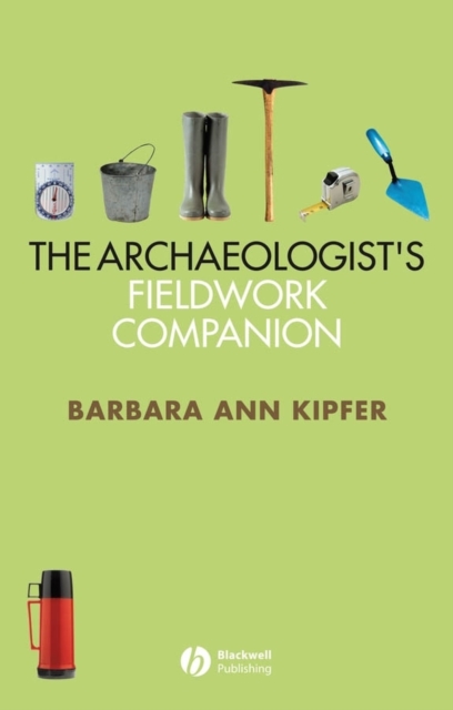 The Archaeologist's Fieldwork Companion, Hardback Book