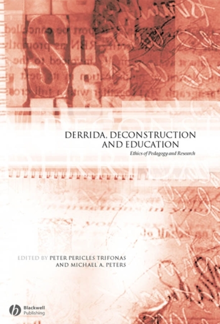Derrida, Deconstruction and Education : Ethics of Pedagogy and Research, Paperback / softback Book
