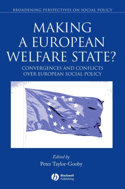 Making a European Welfare State? : Convergences and Conflicts Over European Social Policy, Paperback / softback Book