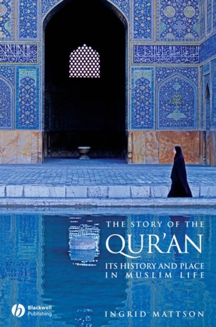 The Story of the Qur'an : Its History and Place in Muslim Life, Hardback Book