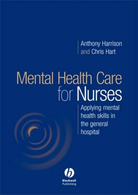 Mental Health Care for Nurses : Applying Mental Health Skills in the General Hospital, Paperback / softback Book