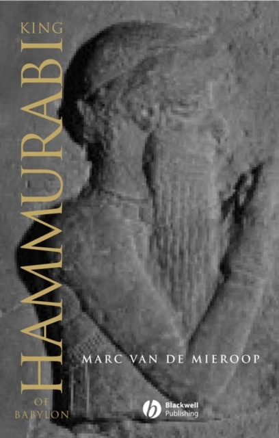 King Hammurabi of Babylon : A Biography, Hardback Book