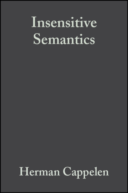 Insensitive Semantics : A Defense of Semantic Minimalism and Speech Act Pluralism, Paperback / softback Book