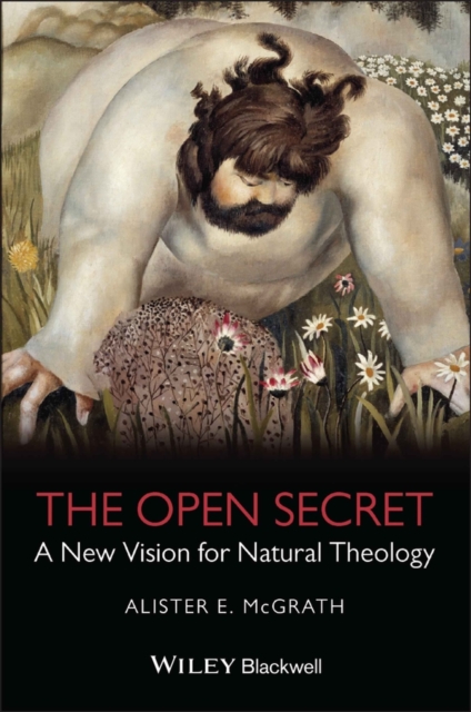 The Open Secret : A New Vision for Natural Theology, Paperback / softback Book
