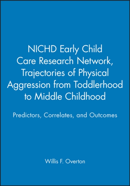Trajectories of Physical Aggression from Toddlerhood to Middle Childhood : Predictors, Correlates, and Outcomes, Paperback / softback Book