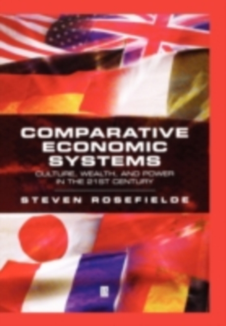 Comparative Economic Systems : Culture, Wealth, and Power in the 21st Century, PDF eBook