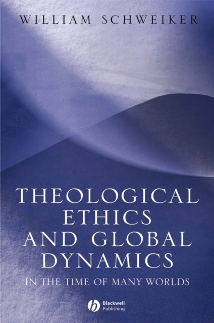 Theological Ethics and Global Dynamics : In the Time of Many Worlds, PDF eBook