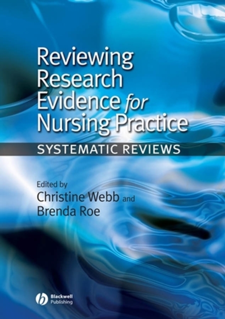 Reviewing Research Evidence for Nursing Practice : Systematic Reviews, Paperback / softback Book