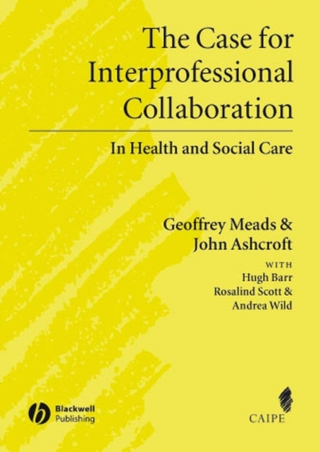 The Case for Interprofessional Collaboration : In Health and Social Care, PDF eBook