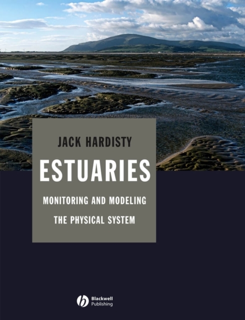 Estuaries: Monitoring and Modeling the Physical System, Hardback Book