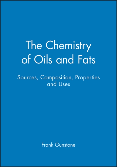 The Chemistry of Oils and Fats : Sources, Composition, Properties and Uses, PDF eBook