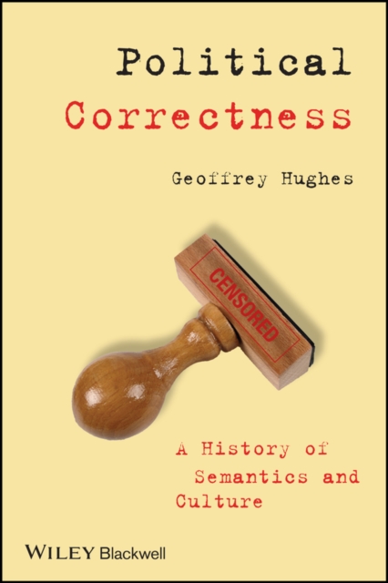 Political Correctness : A History of Semantics and Culture, Paperback / softback Book