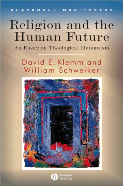Religion and the Human Future : An Essay on Theological Humanism, Hardback Book