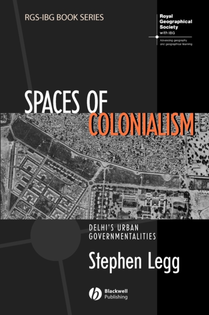 Spaces of Colonialism : Delhi's Urban Governmentalities, Paperback / softback Book