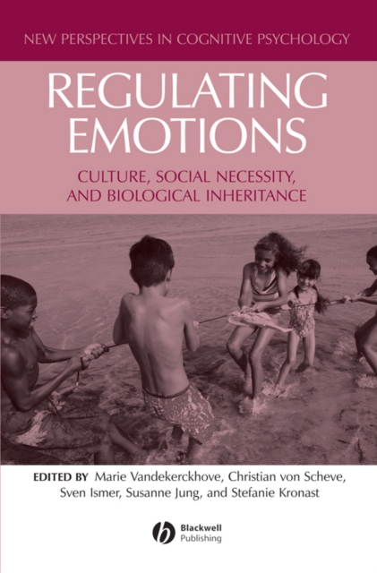 Regulating Emotions : Culture, Social Necessity, and Biological Inheritance, Hardback Book