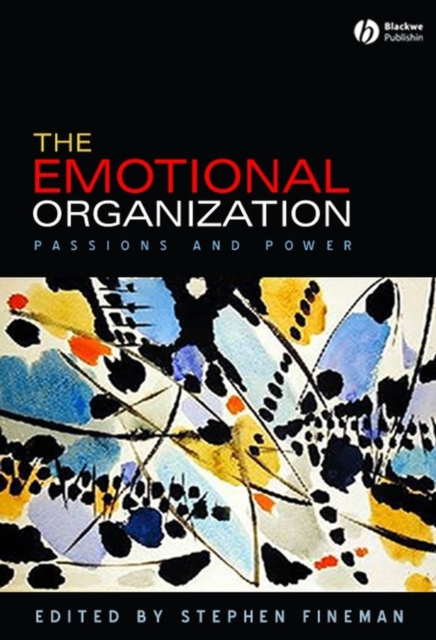 The Emotional Organization : Passions and Power, Paperback / softback Book