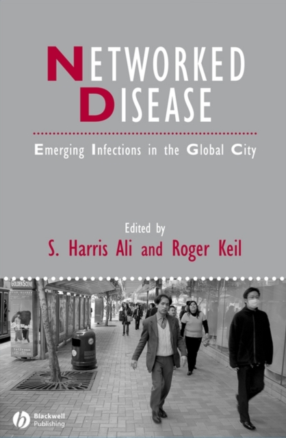Networked Disease : Emerging Infections in the Global City, Paperback / softback Book