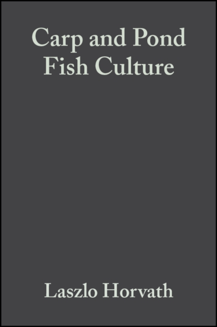 Carp and Pond Fish Culture : Including Chinese Herbivorous Species, Pike, Tench, Zander, Wels Catfish, Goldfish, African Catfish and Sterlet, PDF eBook