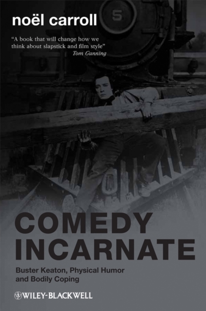 Comedy Incarnate : Buster Keaton, Physical Humor, and Bodily Coping, PDF eBook