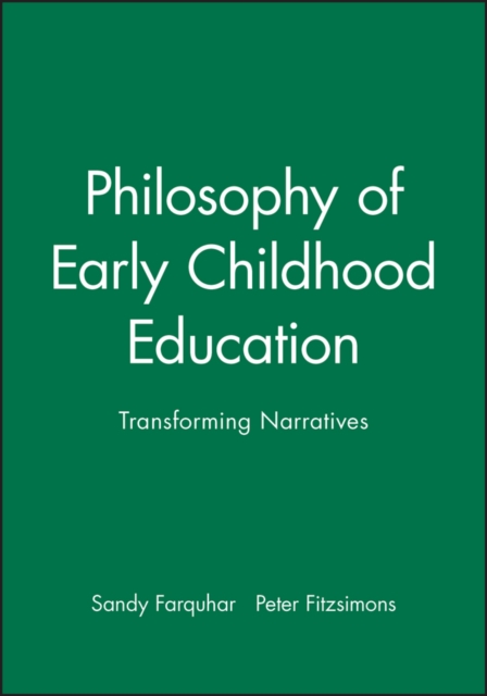 Philosophy of Early Childhood Education : Transforming Narratives, Paperback / softback Book