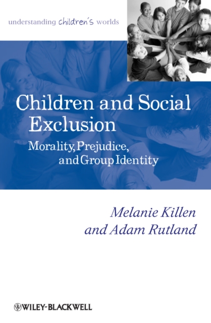 Children and Social Exclusion : Morality, Prejudice, and Group Identity, Hardback Book