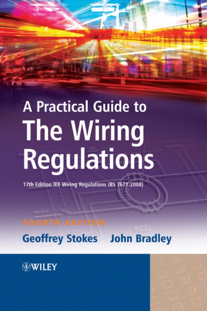 A Practical Guide to The Wiring Regulations : 17th Edition IEE Wiring Regulations (BS 7671:2008), Paperback / softback Book
