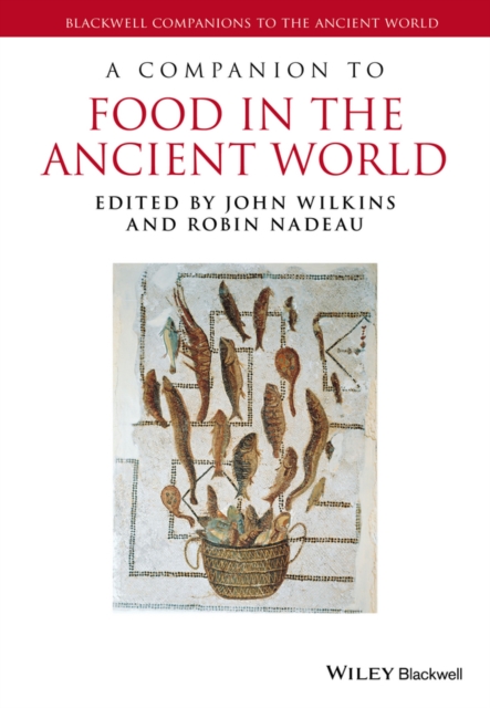 A Companion to Food in the Ancient World, Hardback Book