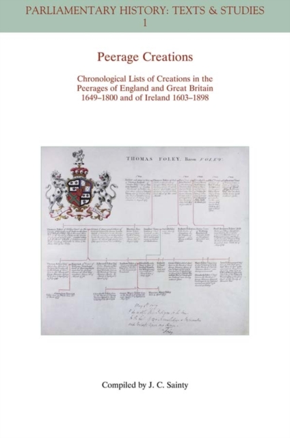 Peerage Creations : Chronological Lists of Creations in the Peerages of England and Great Britain 1649 - 1800 and of Ireland 1603 - 1898, Paperback / softback Book