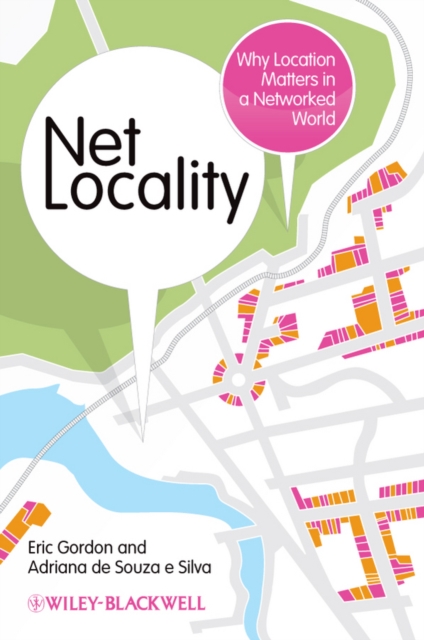 Net Locality : Why Location Matters in a Networked World, Paperback / softback Book