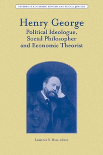 Henry George : Political Ideologue, Social Philosopher and Economic Theorist, Paperback / softback Book