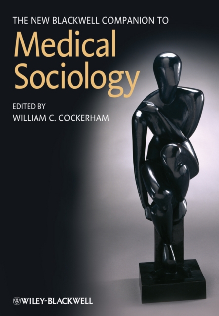 The New Blackwell Companion to Medical Sociology, Hardback Book
