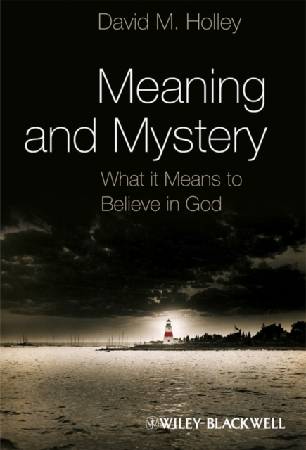 Meaning and Mystery : What It Means To Believe in God, Hardback Book