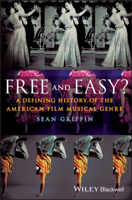 Free and Easy? : A Defining History of the American Film Musical Genre, Paperback / softback Book