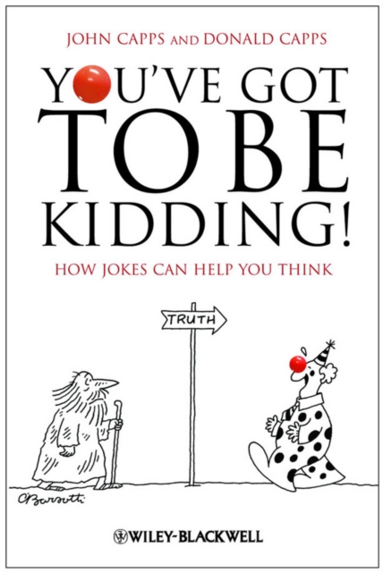 You've Got To Be Kidding! : How Jokes Can Help You Think, Paperback / softback Book