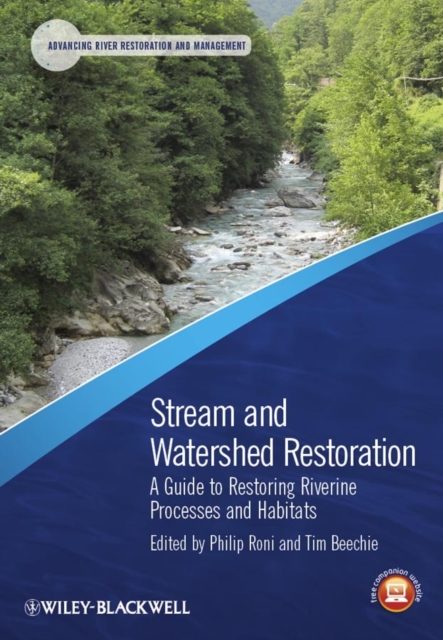 Stream and Watershed Restoration : A Guide to Restoring Riverine Processes and Habitats, Hardback Book